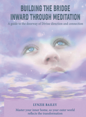  Building The Bridge Inward Through Meditation: A guide to Divine connection and direction - Book Image